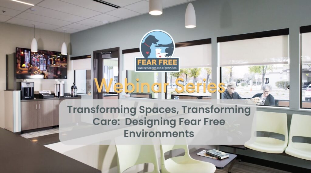 Transforming Spaces, Transforming Care: Designing Fear Free Veterinary Environments